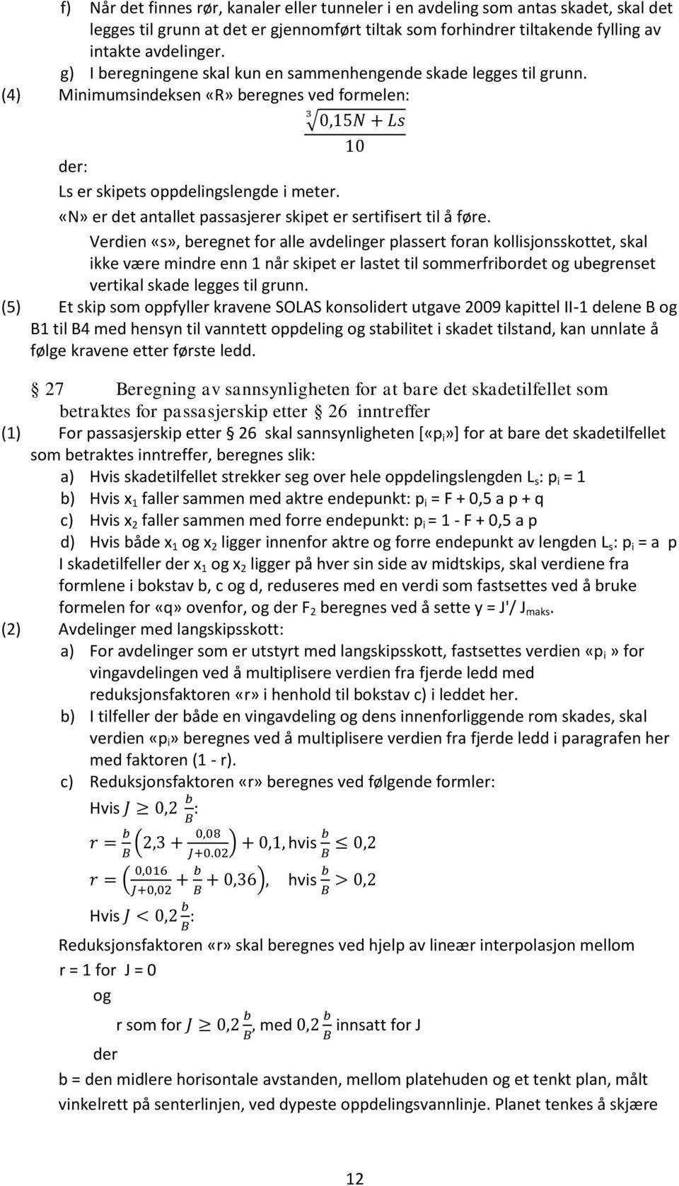 «N» er det antallet passasjerer skipet er sertifisert til å føre.