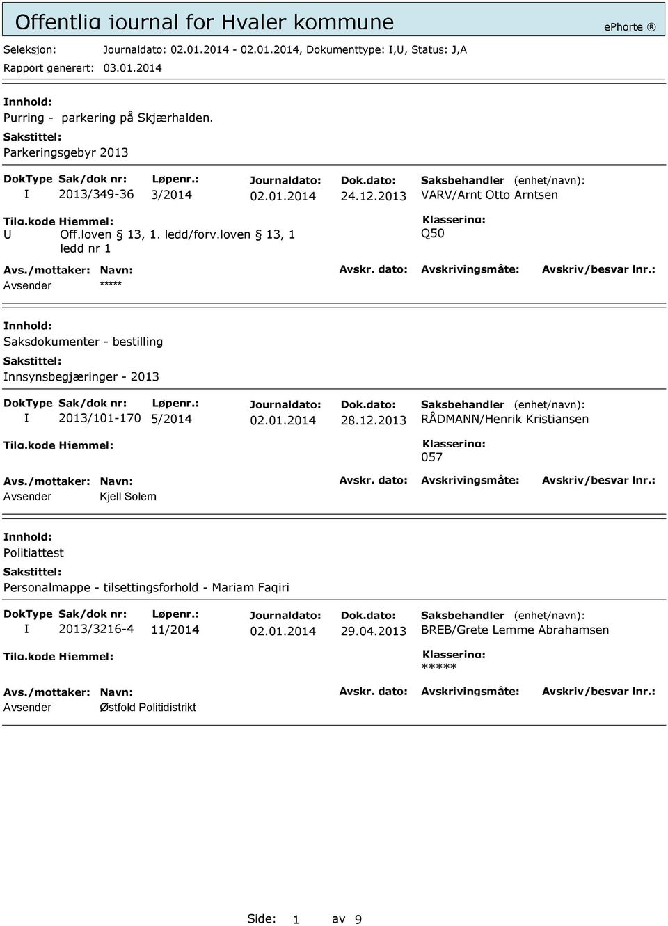 loven 13, 1 ledd nr 1 Q50 Avsender Saksdokumenter - bestilling nnsynsbegjæringer - 2013 2013/101-170 5/2014 28.12.