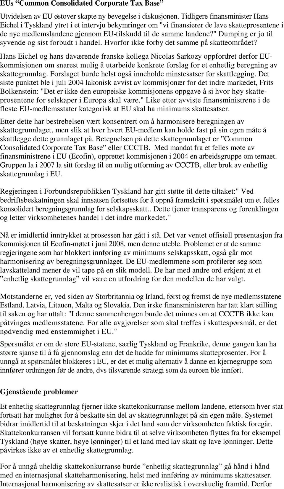 " Dumping er jo til syvende og sist forbudt i handel. Hvorfor ikke forby det samme på skatteområdet?