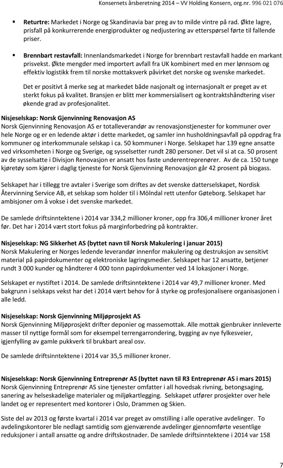 Økte mengder med importert avfall fra UK kombinert med en mer lønnsom og effektiv logistikk frem til norske mottaksverk påvirket det norske og svenske markedet.