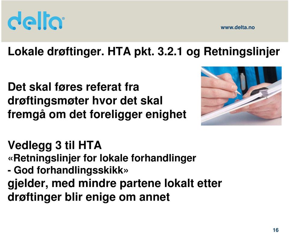 skal fremgå om det foreligger enighet Vedlegg 3 til HTA «Retningslinjer