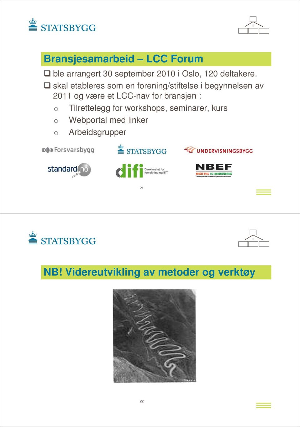 skal etableres som en forening/stiftelse i begynnelsen av 2011 og være et