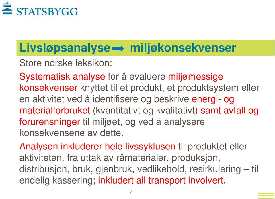 forurensninger til miljøet, og ved å analysere konsekvensene av dette.