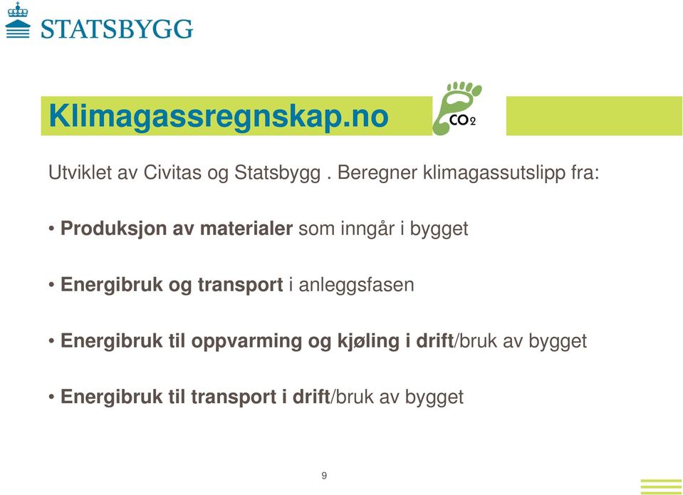 bygget Energibruk og transport i anleggsfasen Energibruk til