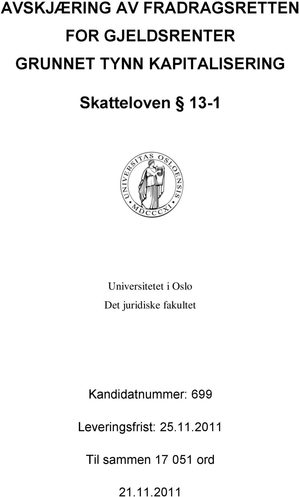 Oslo Det juridiske fakultet Kandidatnummer: 699