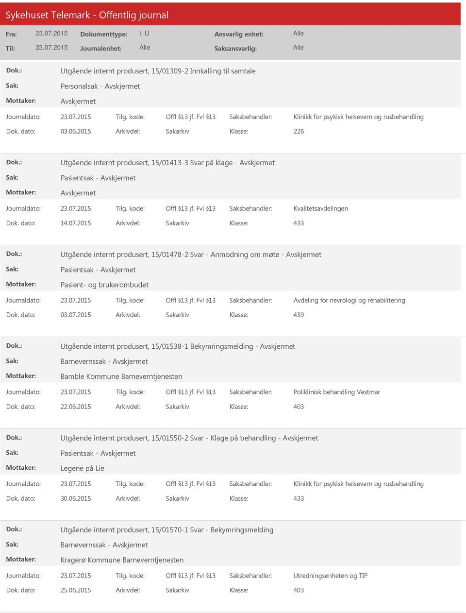 2015 Arkivdel: Sakarkiv tgående internt produsert, 15/01478-2 Svar - Anmodning om møte - Pasient- og brukerombudet Avdeling for nevrologi og rehabilitering Dok. dato: 03.07.