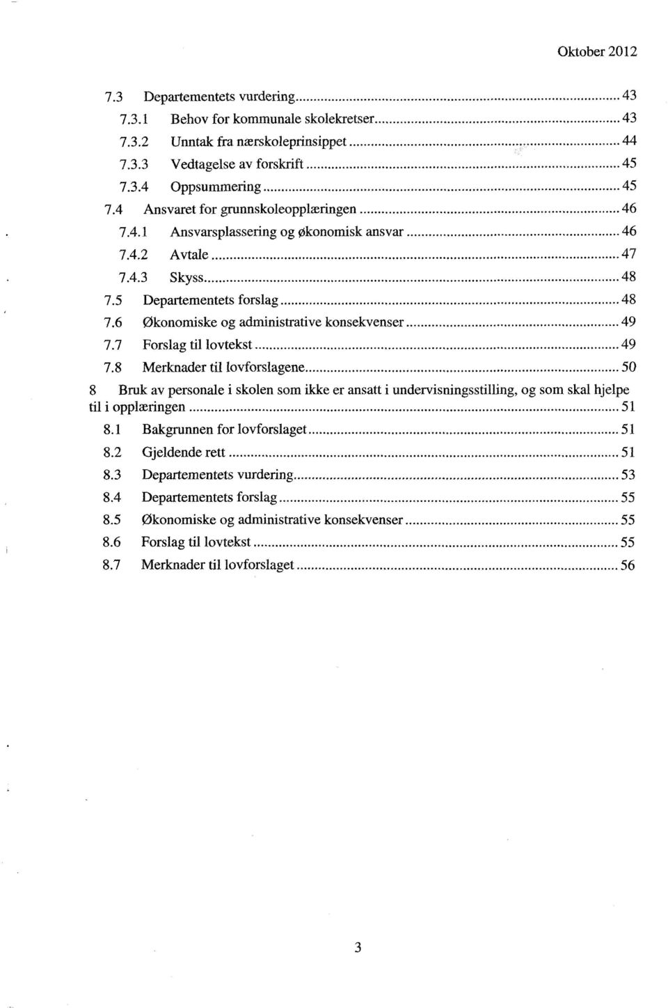 5 Departementets forslag 48 7.6 økonomiske og administrative konsekvenser 49 7.7 Forslag til lovtekst 49 7.