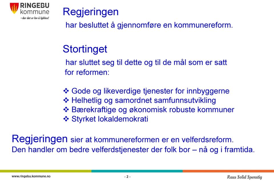 tjenester for innbyggerne Helhetlig og samordnet samfunnsutvikling Bærekraftige og økonomisk robuste