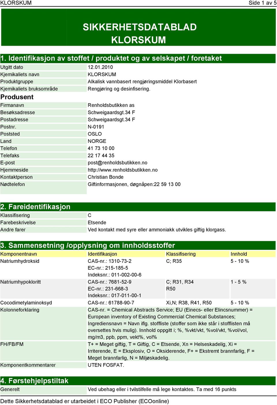 Produsent Firmanavn Renholdsbutikken as Besøksadresse Schweigaardsgt.34 F Postadresse Schweigaardsgt.34 F Postnr.