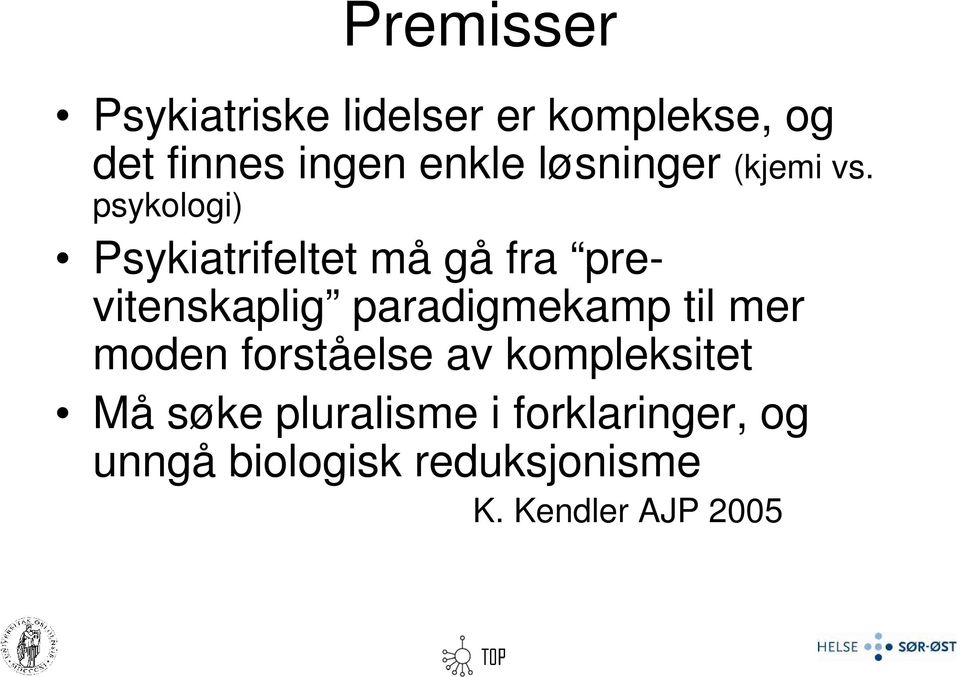 psykologi) Psykiatrifeltet må gå fra previtenskaplig paradigmekamp til