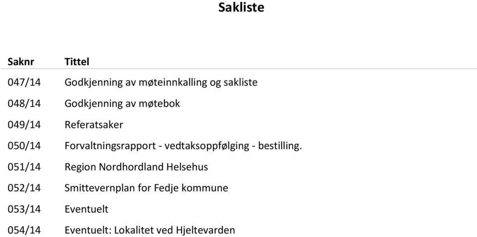 vedtaksoppfølging - bestilling.