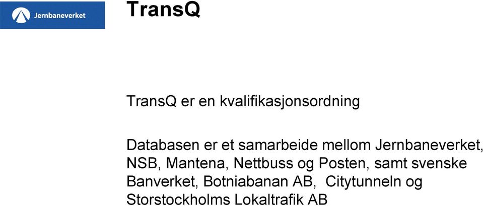 Mantena, Nettbuss og Posten, samt svenske Banverket,