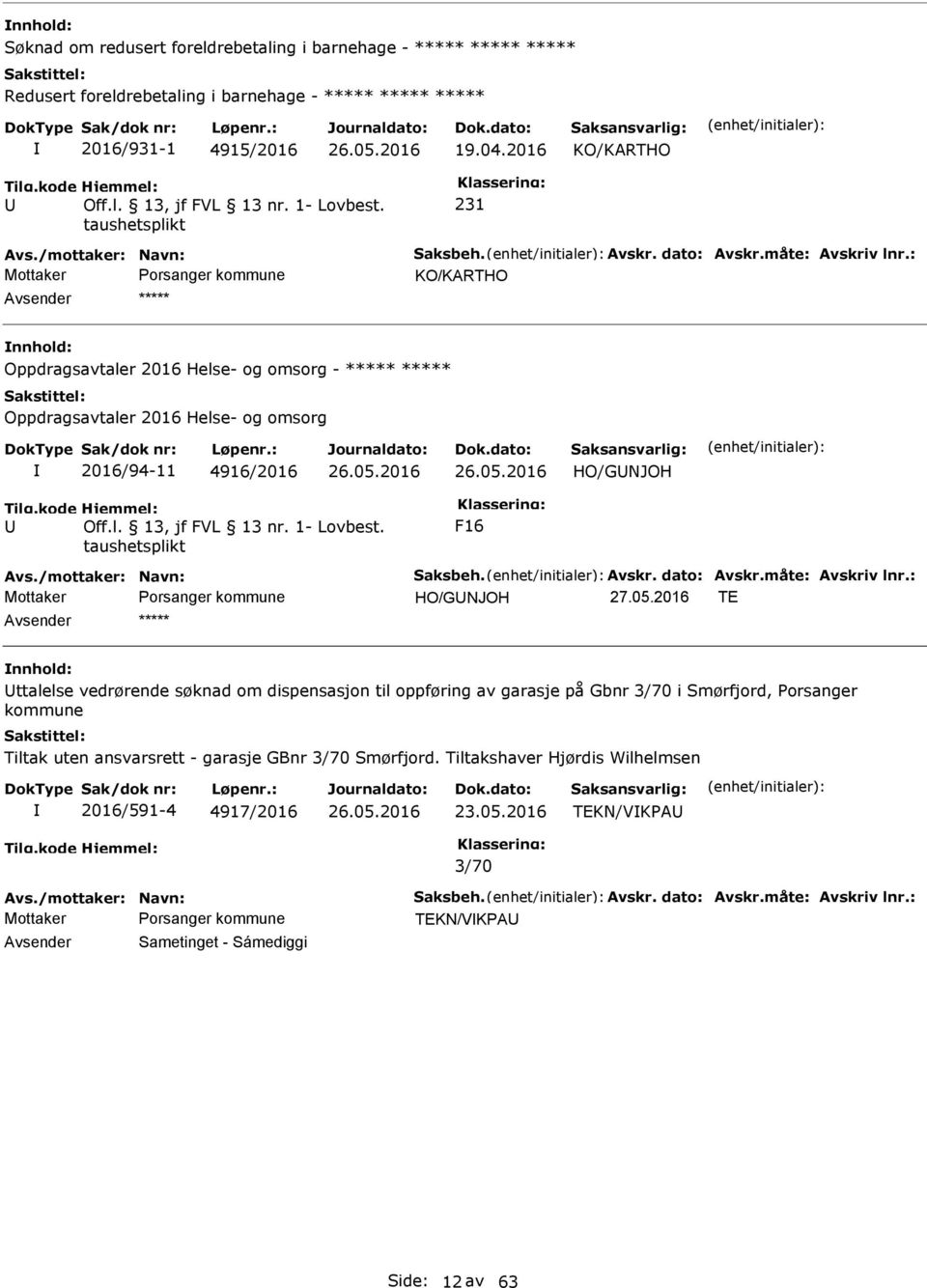 : KO/KARTHO Avsender ***** Oppdragsavtaler 2016 Helse- og omsorg - ***** ***** Oppdragsavtaler 2016 Helse- og omsorg 2016/94-11 4916/2016 HO/GNJOH F16 Avs.