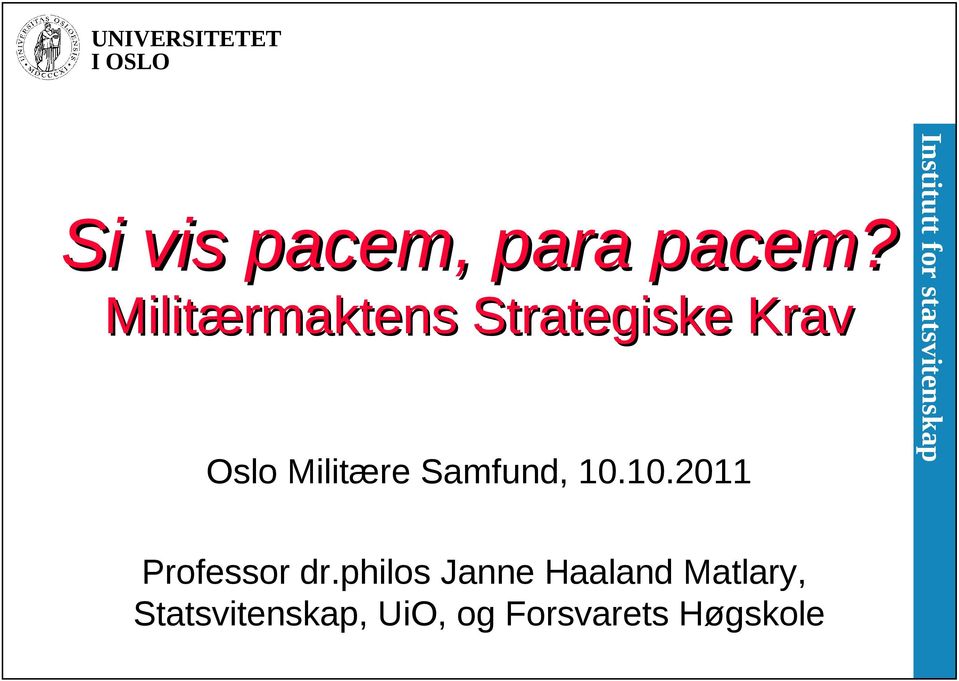 Militære Samfund, 10.10.2011 Professor dr.