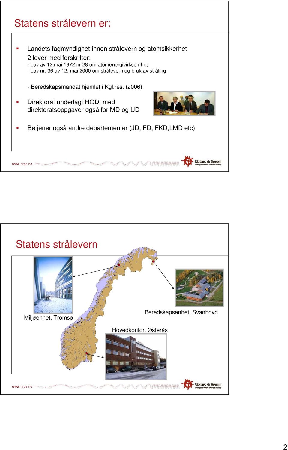 mai 2000 om strålevern og bruk av stråling - Beredskapsmandat hjemlet i Kgl.res.