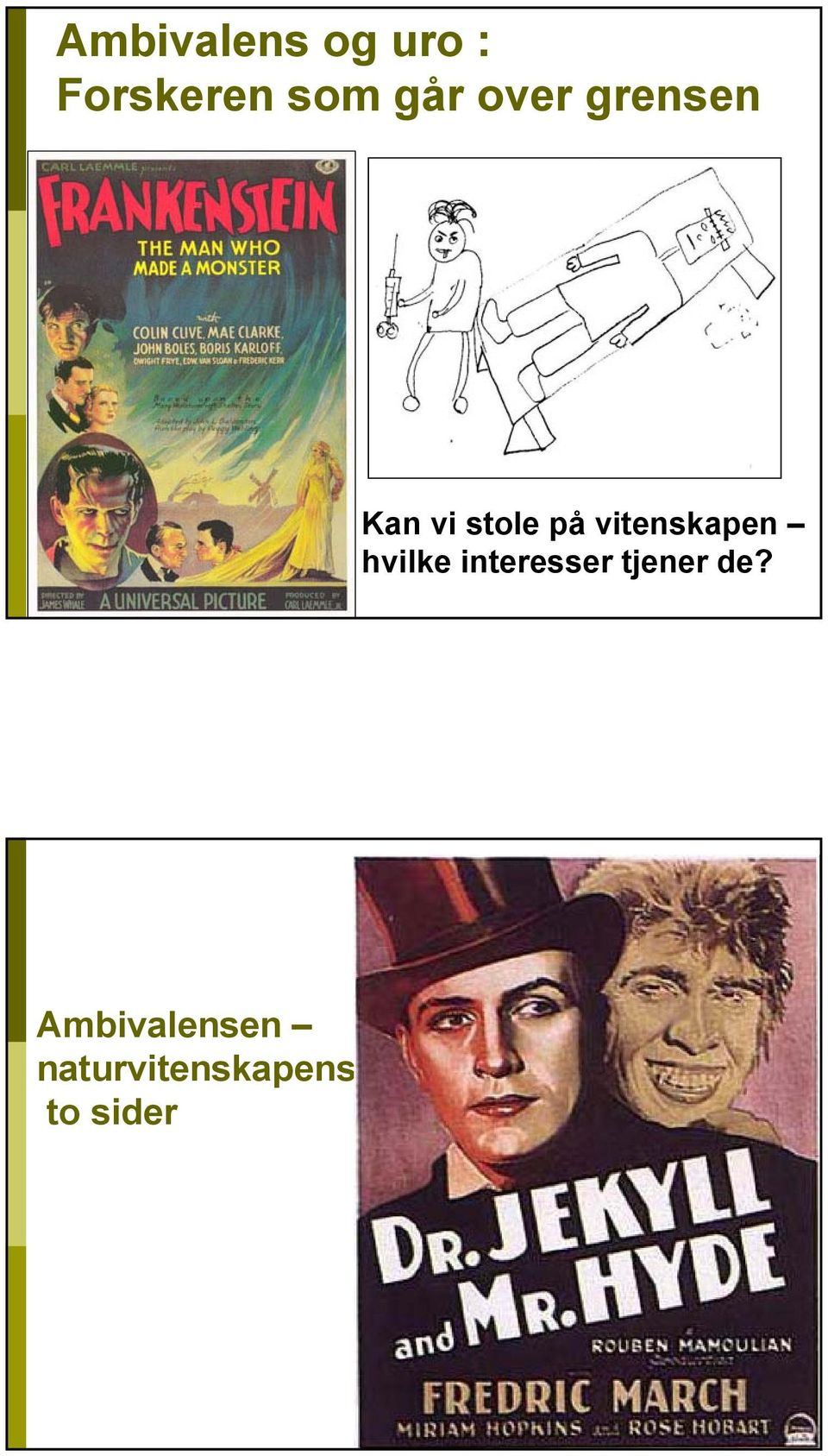 vitenskapen hvilke interesser tjener