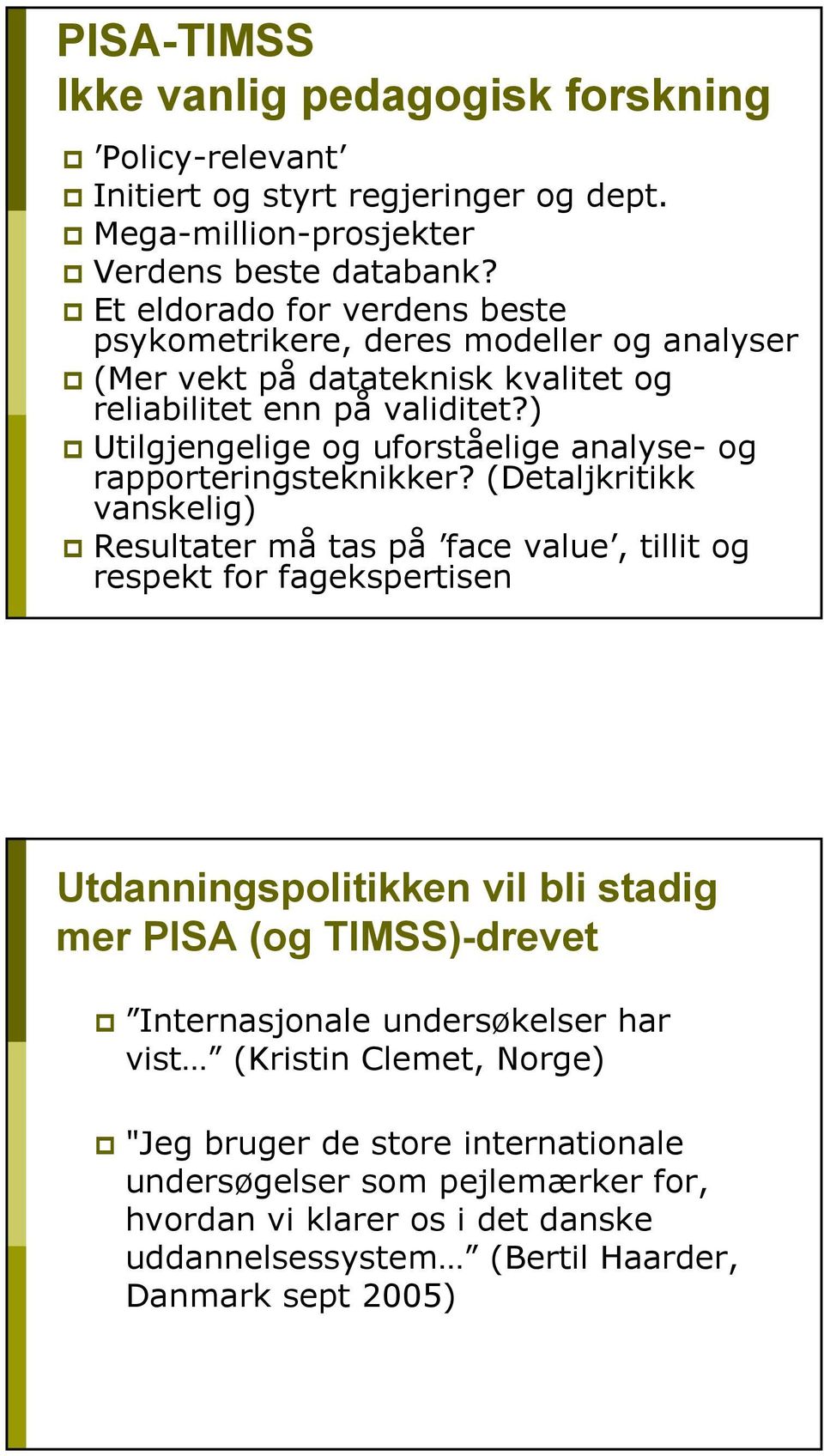 ) Utilgjengelige og uforståelige analyse- og rapporteringsteknikker?