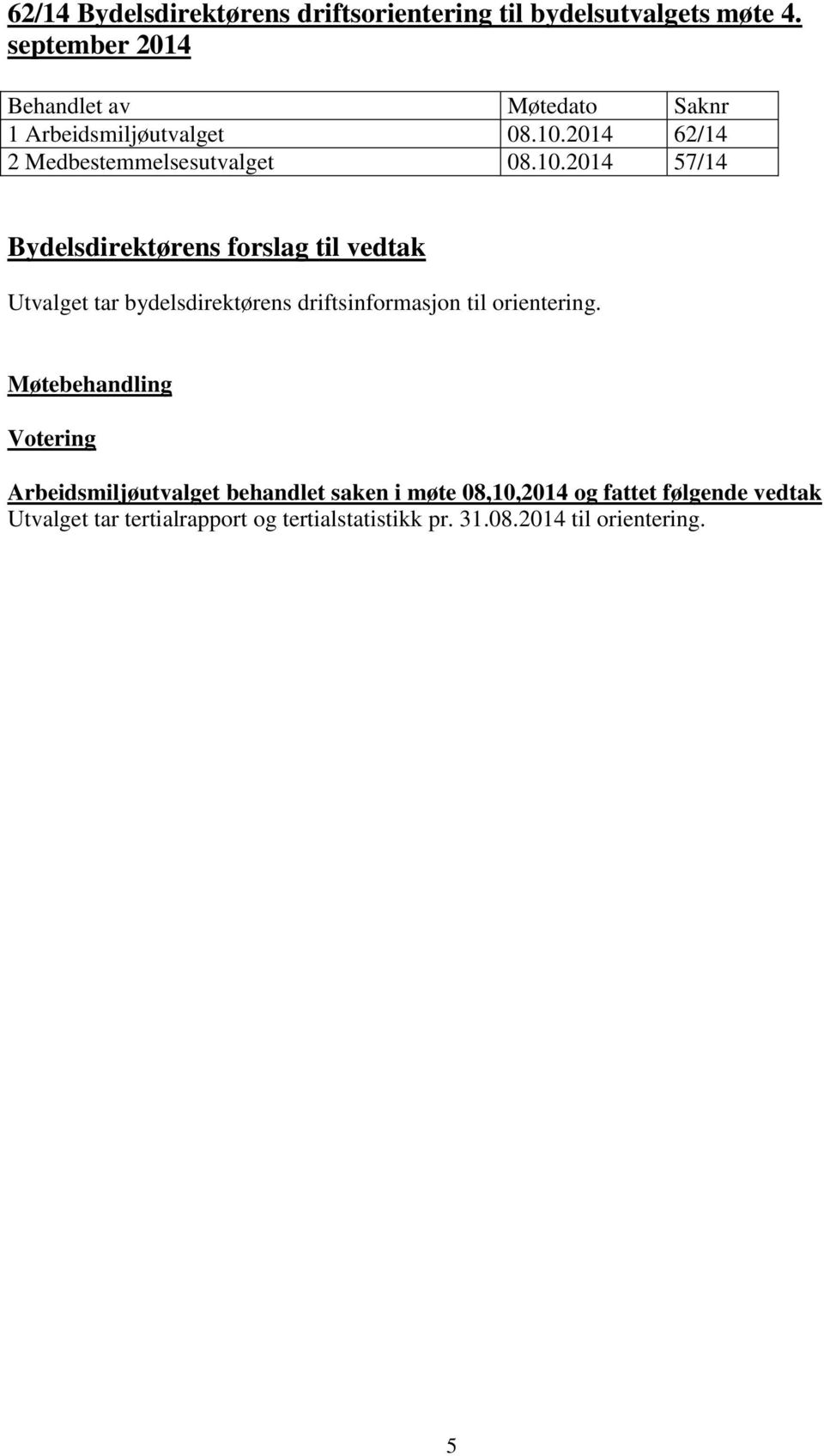 2014 62/14 2 Medbestemmelsesutvalget 08.10.