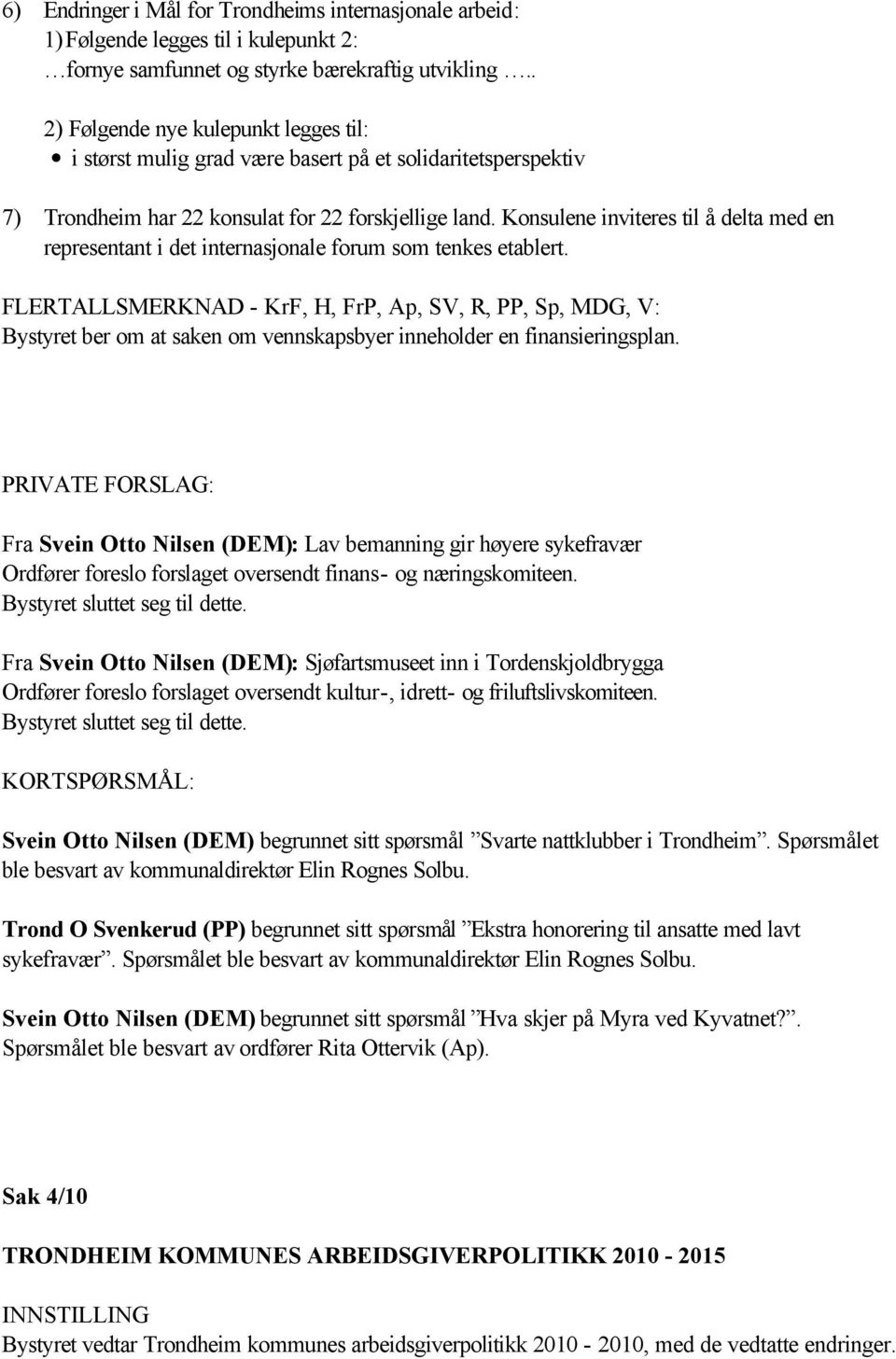 Konsulene inviteres til å delta med en representant i det internasjonale forum som tenkes etablert.