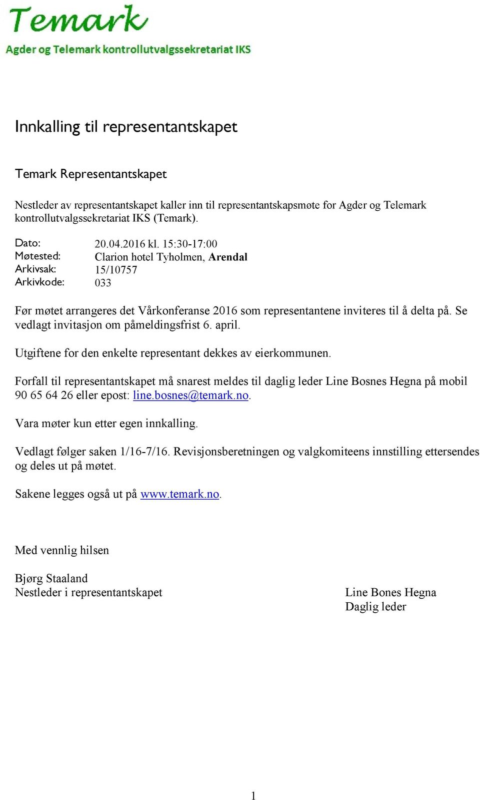 Se vedlagt invitasjon om påmeldingsfrist 6. april. Utgiftene for den enkelte representant dekkes av eierkommunen.