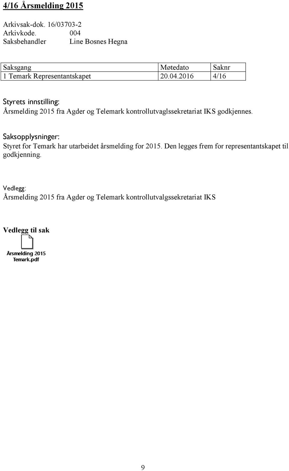 2016 4/16 Styrets innstilling: Årsmelding 2015 fra Agder og Telemark kontrollutvaglssekretariat IKS