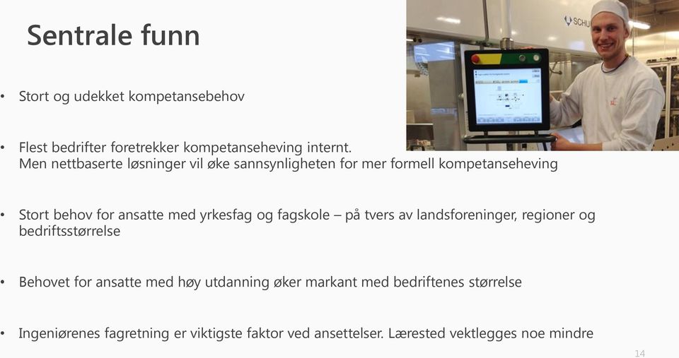 yrkesfag og fagskole på tvers av landsforeninger, regioner og bedriftsstørrelse Behovet for ansatte med høy