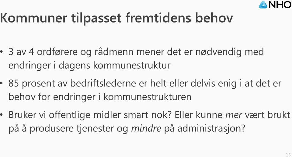 delvis enig i at det er behov for endringer i kommunestrukturen Bruker vi offentlige