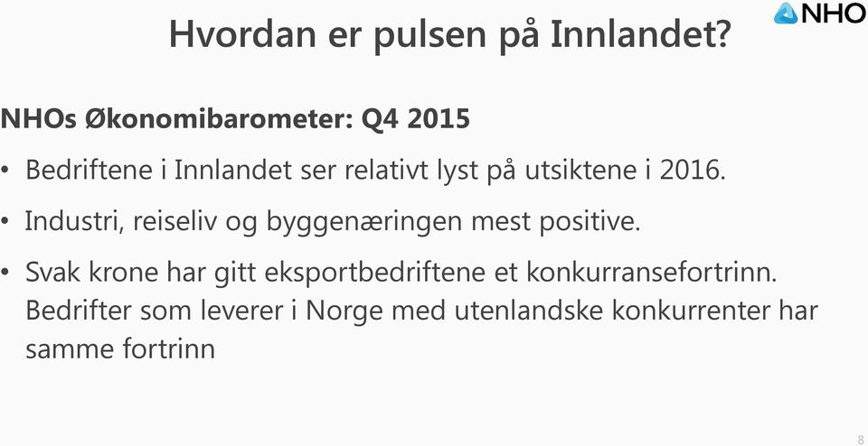 utsiktene i 2016. Industri, reiseliv og byggenæringen mest positive.