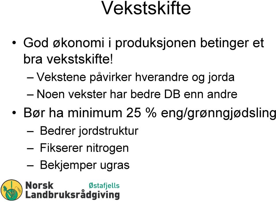 Vekstene påvirker hverandre og jorda Noen vekster har