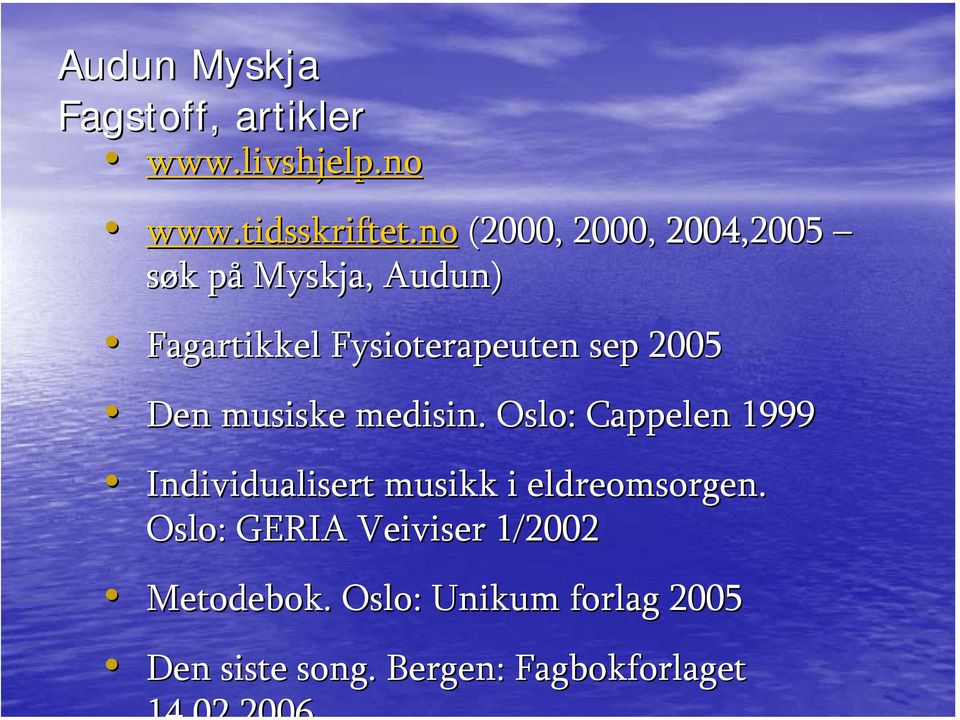 sep 2005 Den musiske medisin.