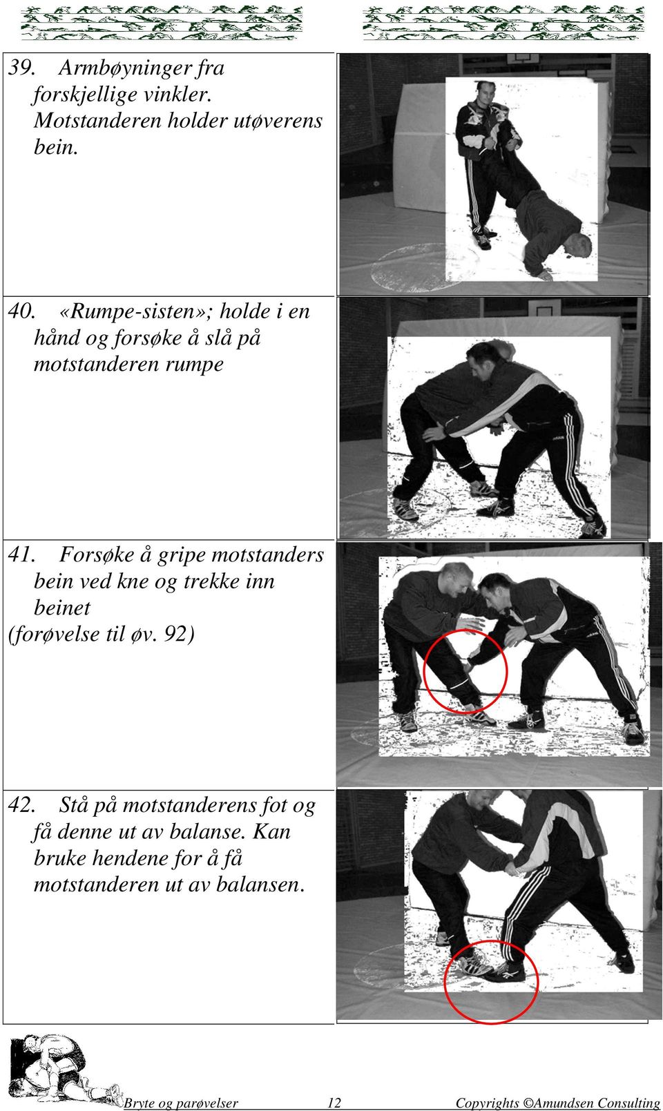 Forsøke å gripe motstanders bein ved kne og trekke inn beinet (forøvelse til øv. 92) 42.