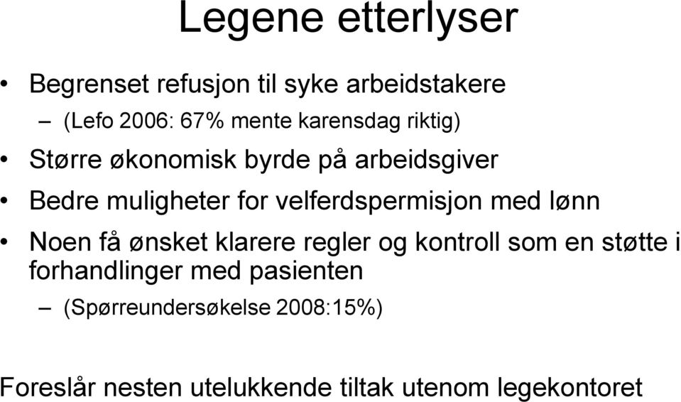 velferdspermisjon med lønn Noen få ønsket klarere regler og kontroll som en støtte i