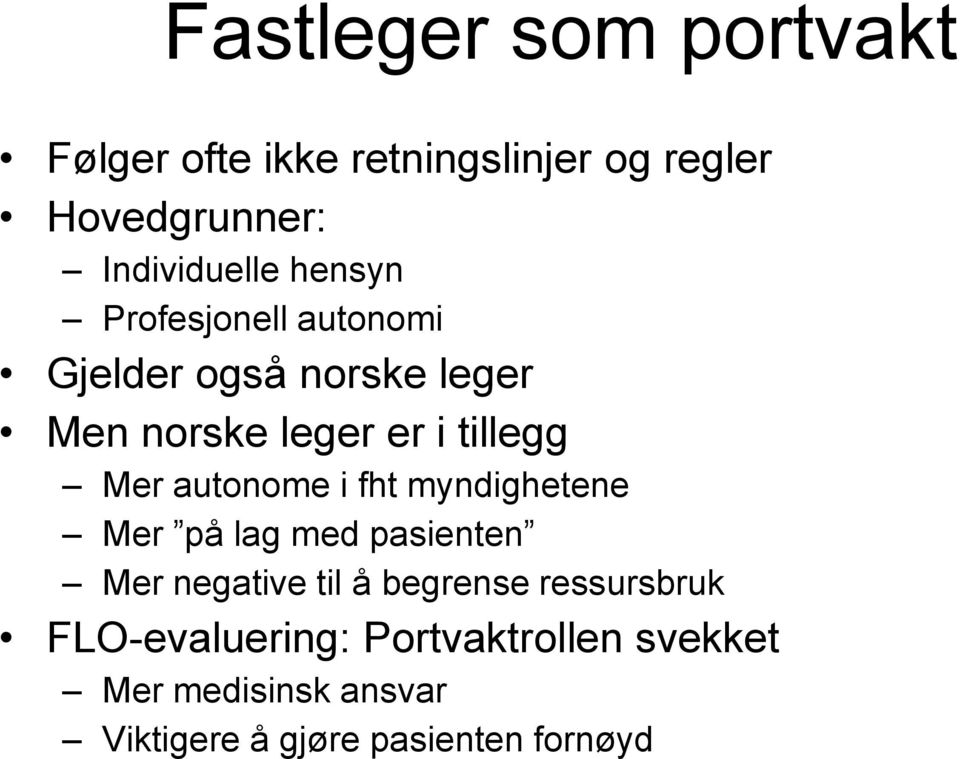 autonome i fht myndighetene Mer på lag med pasienten Mer negative til å begrense ressursbruk