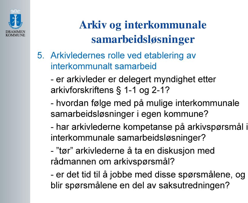 - har arkivlederne kompetanse på arkivspørsmål i interkommunale?