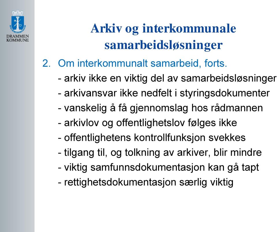 gjennomslag hos rådmannen - arkivlov og offentlighetslov følges ikke - offentlighetens