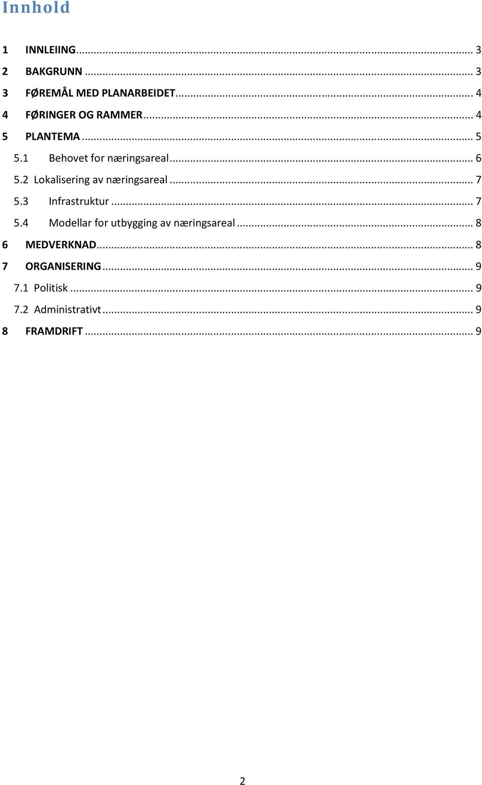 2 Lokalisering av næringsareal... 7 5.3 Infrastruktur... 7 5.4 Modellar for utbygging av næringsareal.