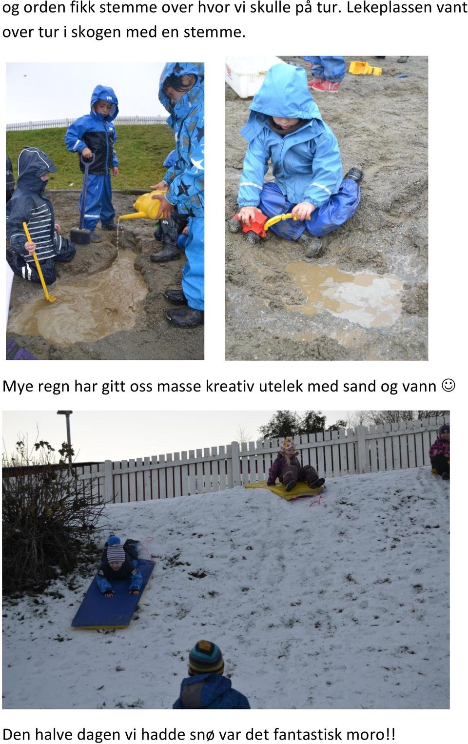 Mye regn har gitt oss masse kreativ utelek med sand