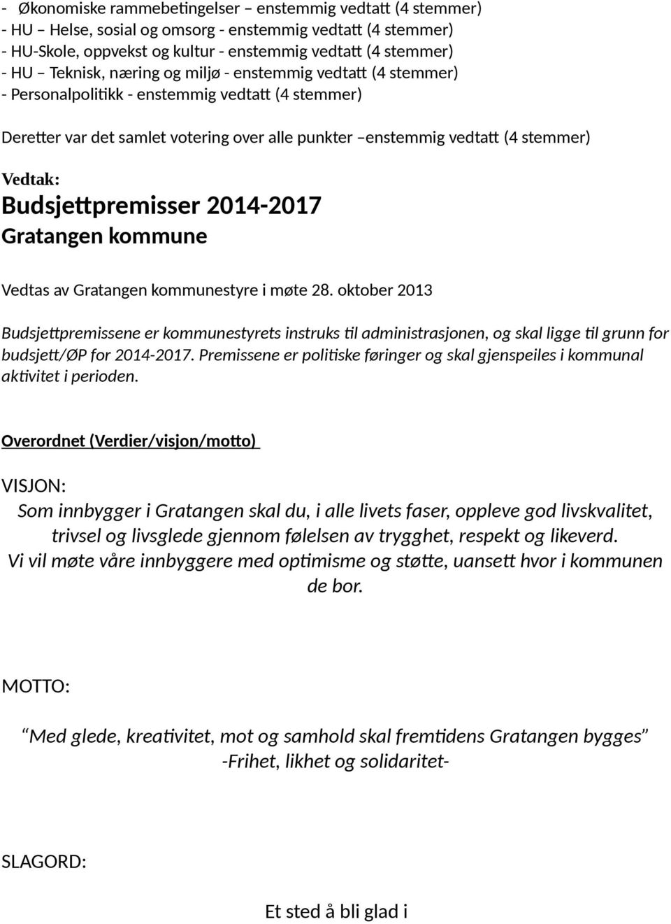 Budsjettpremisser 2014-2017 Gratangen kommune Vedtas av Gratangen kommunestyre i møte 28.