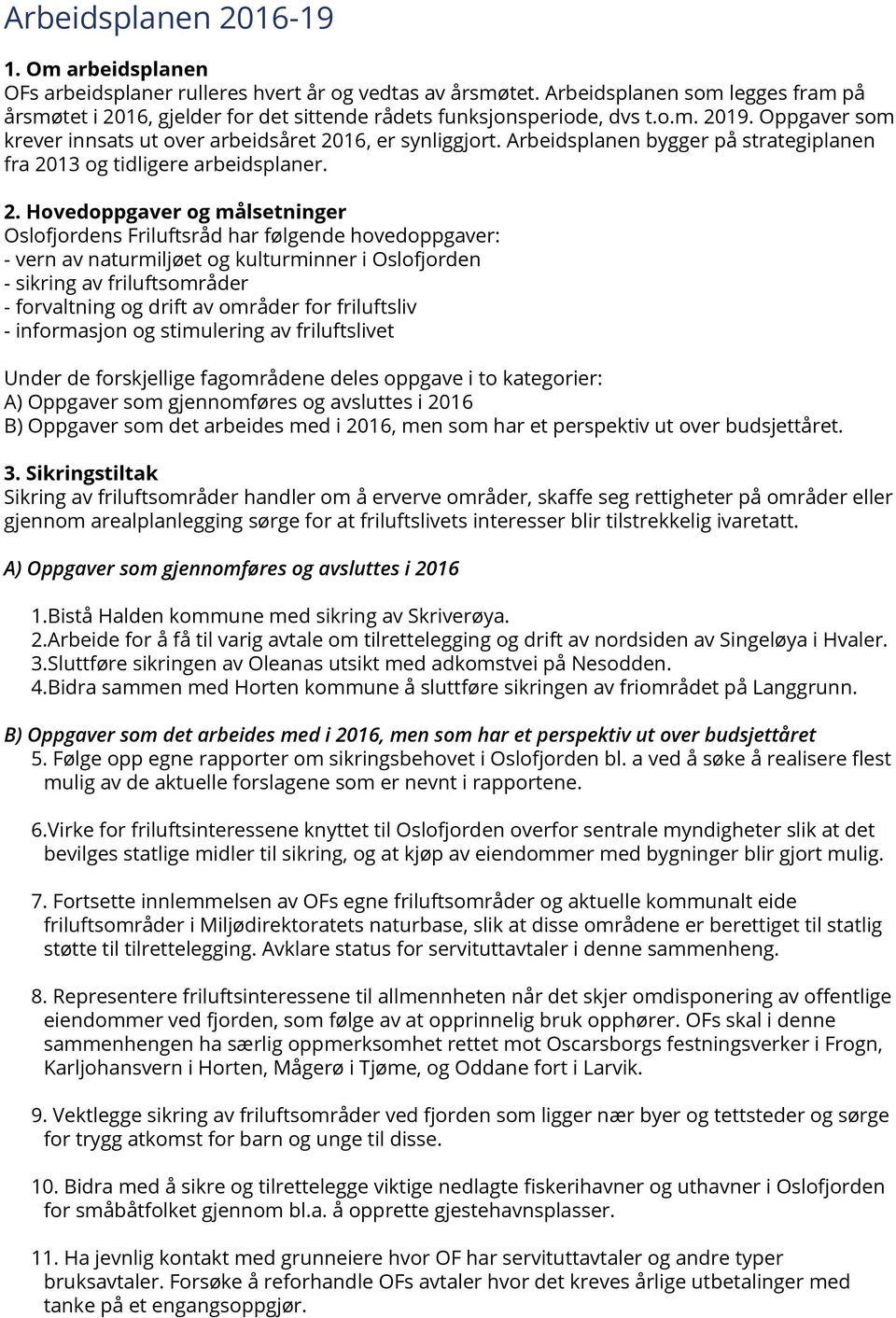 Arbeidsplanen bygger på strategiplanen fra 20