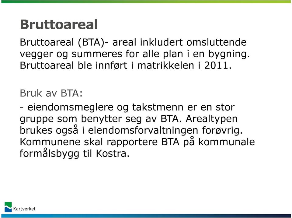 Bruk av BTA: - eiendomsmeglere og takstmenn er en stor gruppe som benytter seg av BTA.