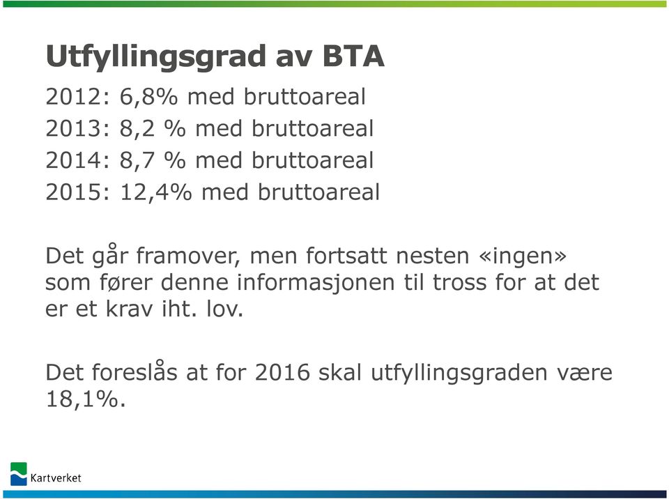 fortsatt nesten «ingen» som fører denne informasjonen til tross for at det er