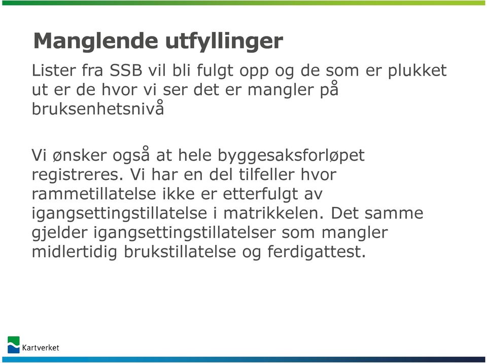 Vi har en del tilfeller hvor rammetillatelse ikke er etterfulgt av igangsettingstillatelse i