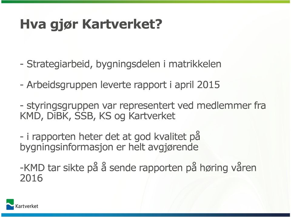 april 2015 - styringsgruppen var representert ved medlemmer fra KMD, DiBK, SSB, KS