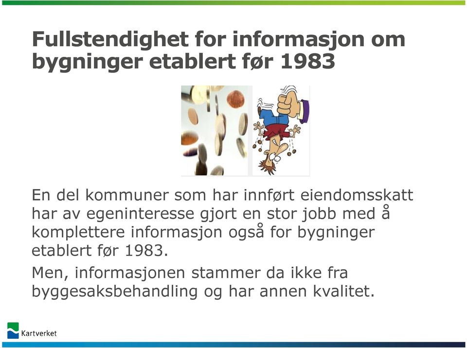 jobb med å komplettere informasjon også for bygninger etablert før 1983.