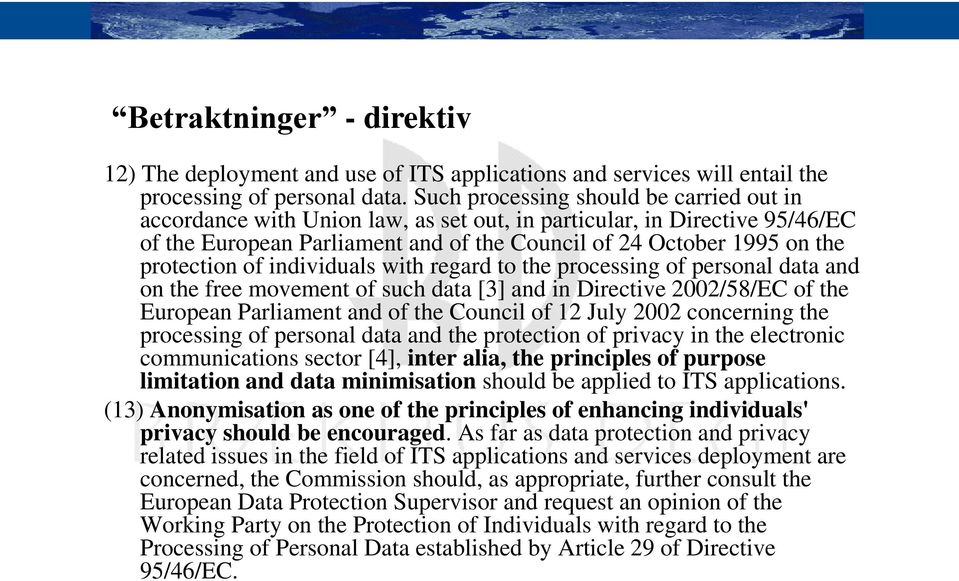 of individuals with regard to the processing of personal data and on the free movement of such data [3] and in Directive 2002/58/EC of the European Parliament and of the Council of 12 July 2002