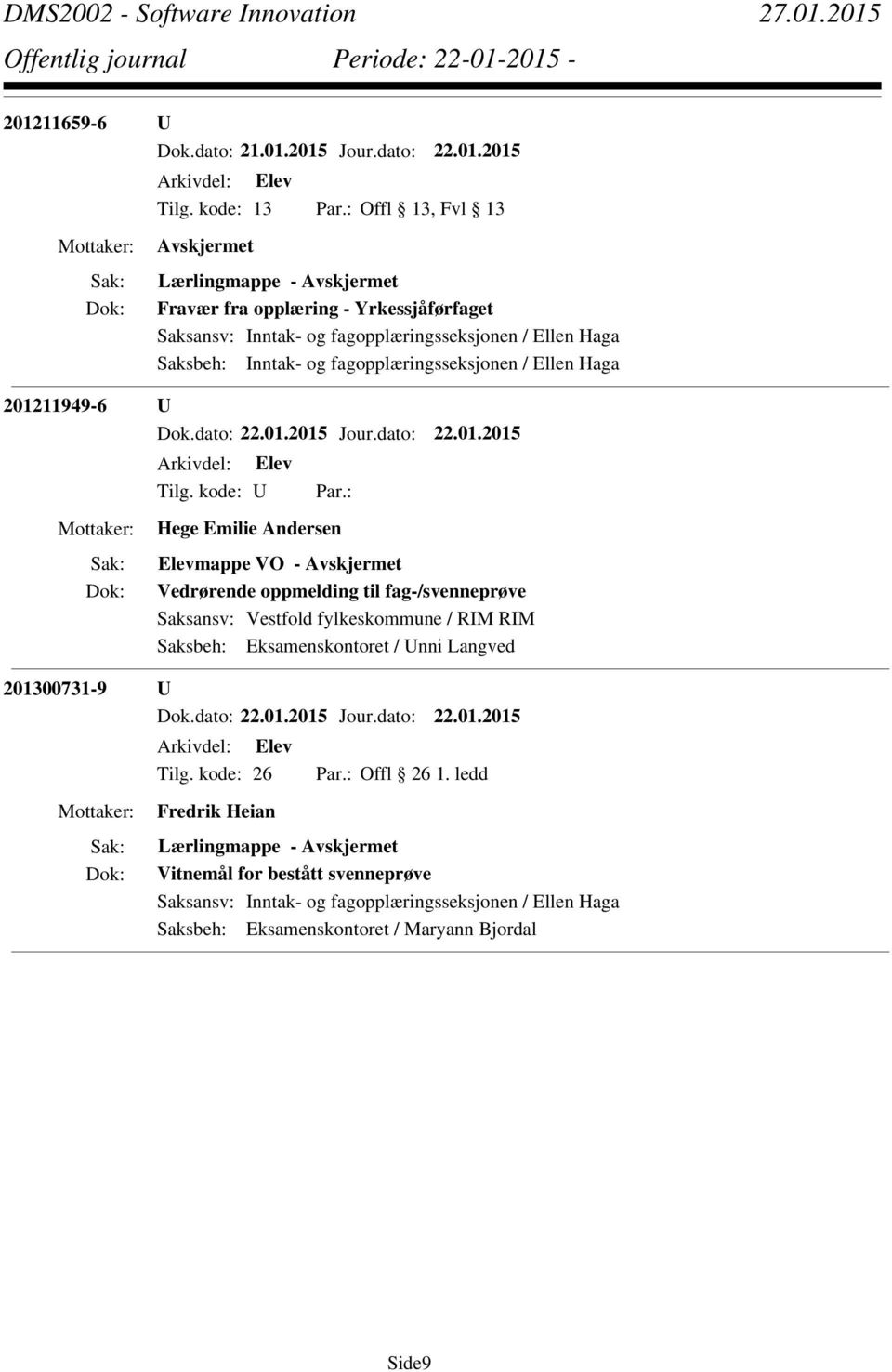 Andersen Elevmappe VO - Vedrørende oppmelding til fag-/svenneprøve Saksbeh: Eksamenskontoret / Unni Langved 201300731-9 U Offl