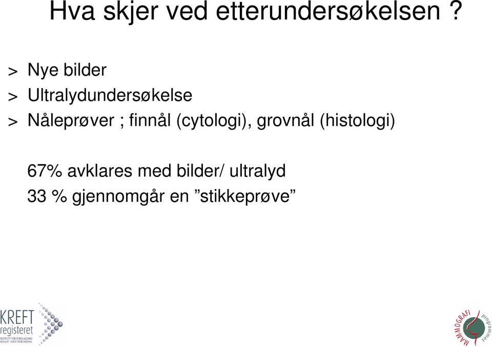 Nåleprøver ; finnål (cytologi), grovnål