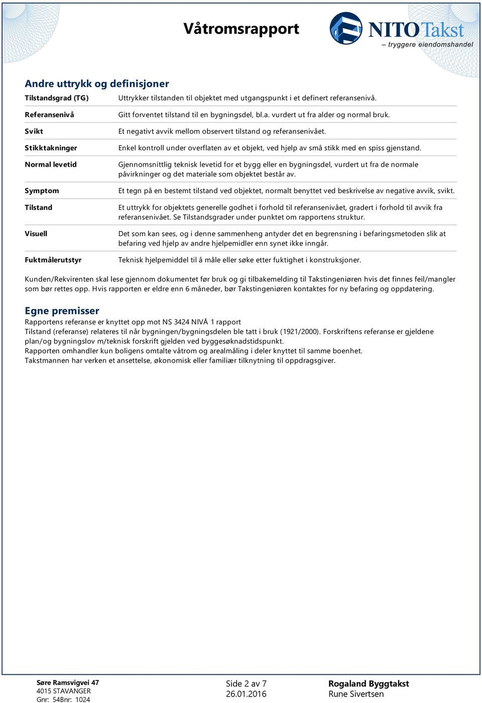 Et negativt avvik mellom observert tilstand og referansenivået. Enkel kontroll under overflaten av et objekt, ved hjelp av små stikk med en spiss gjenstand.