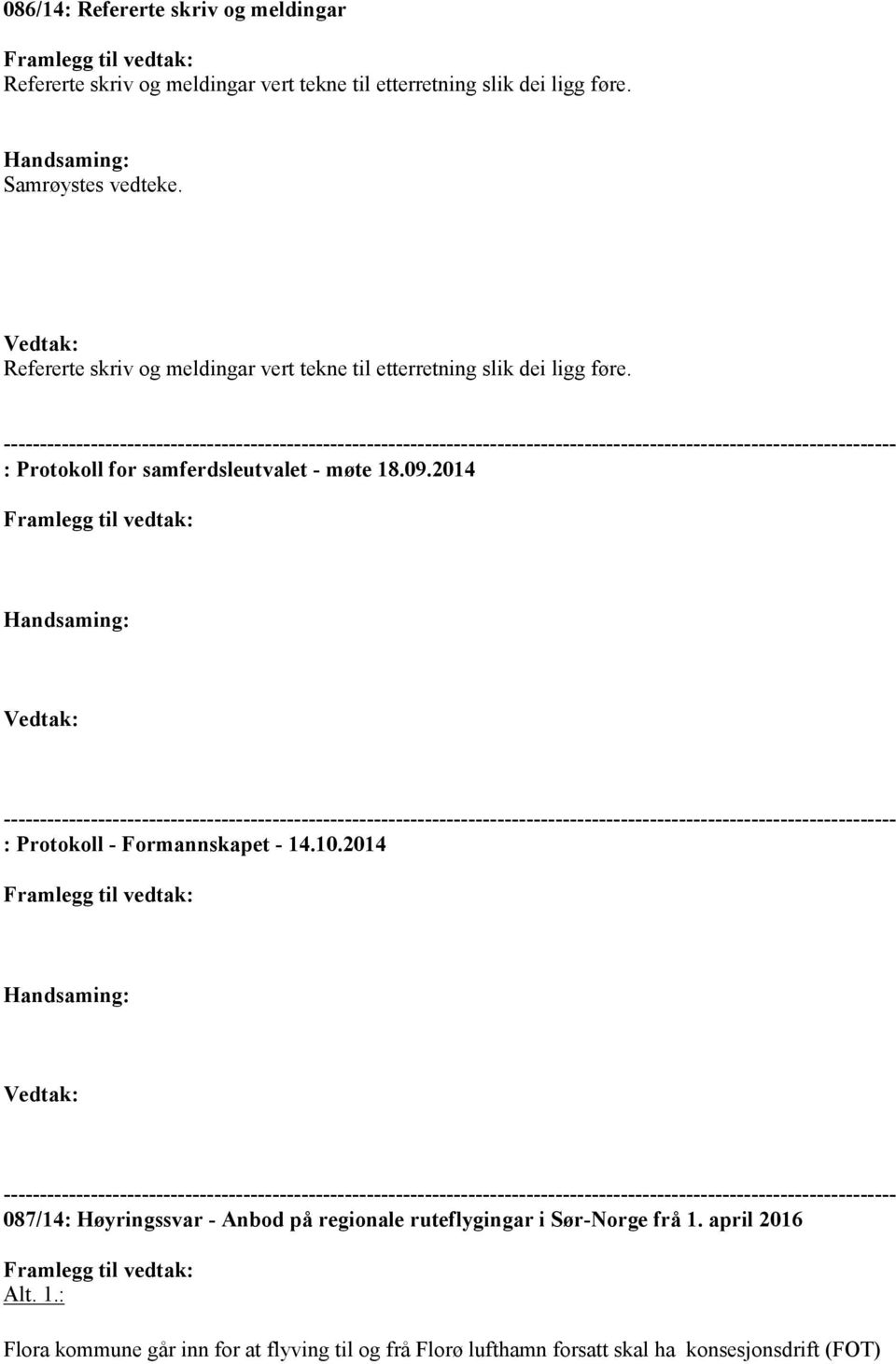 : Protokoll for samferdsleutvalet - møte 18.09.2014 andsaming: edtak: : Protokoll - Formannskapet - 14.10.