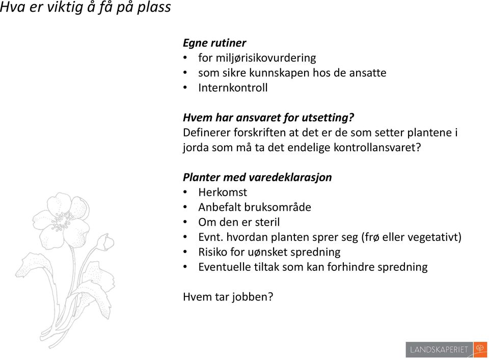 Definerer forskriften at det er de som setter plantene i jorda som må ta det endelige kontrollansvaret?